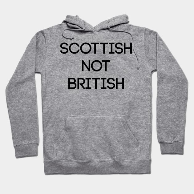 SCOTTISH NOT BRITISH, Pro Scottish Independence Slogan Hoodie by MacPean